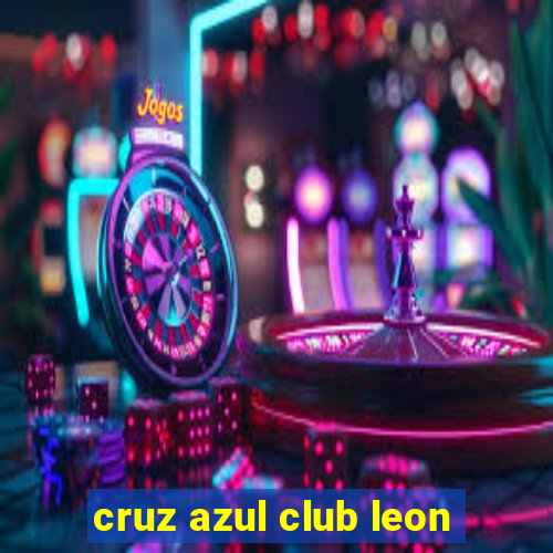 cruz azul club leon