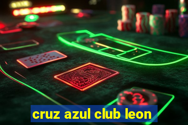 cruz azul club leon