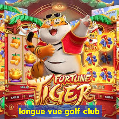 longue vue golf club