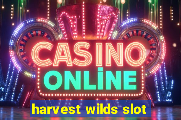 harvest wilds slot