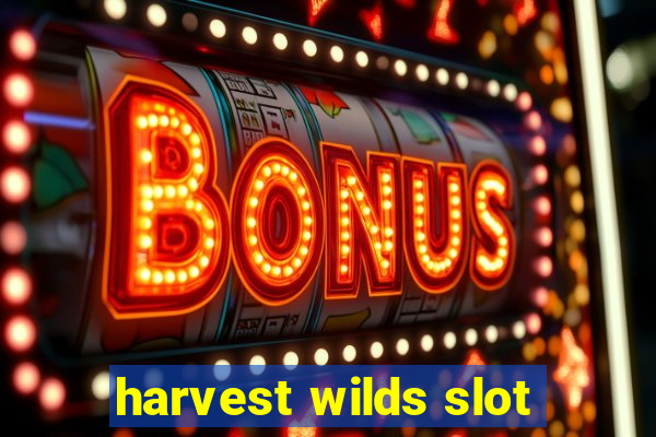 harvest wilds slot