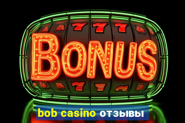 bob casino отзывы