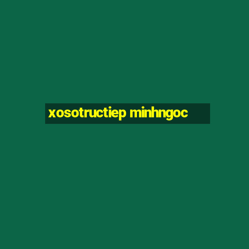 xosotructiep minhngoc