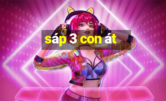 sáp 3 con át