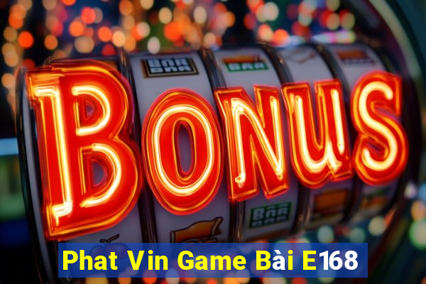 Phat Vin Game Bài E168