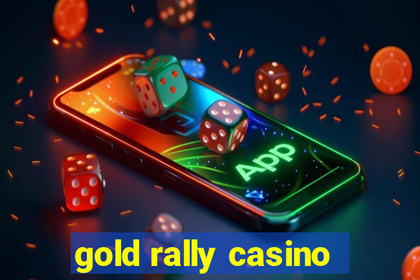 gold rally casino