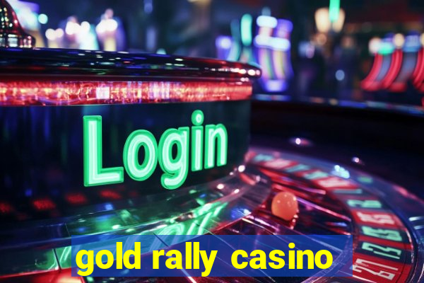 gold rally casino