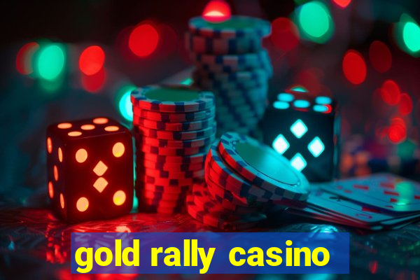 gold rally casino