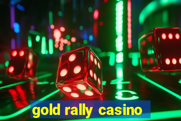 gold rally casino