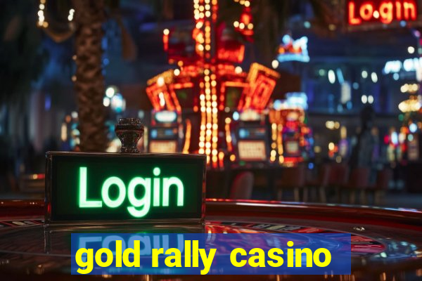 gold rally casino