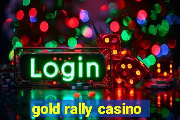 gold rally casino