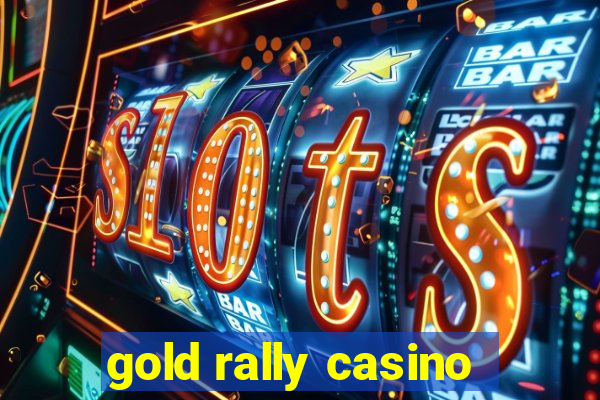 gold rally casino