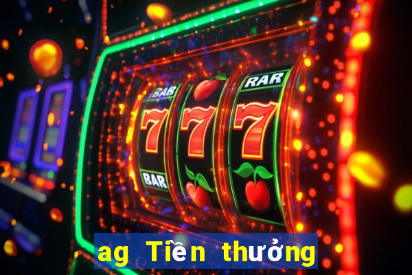 ag Tiền thưởng may mắn