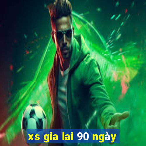 xs gia lai 90 ngày