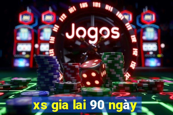 xs gia lai 90 ngày