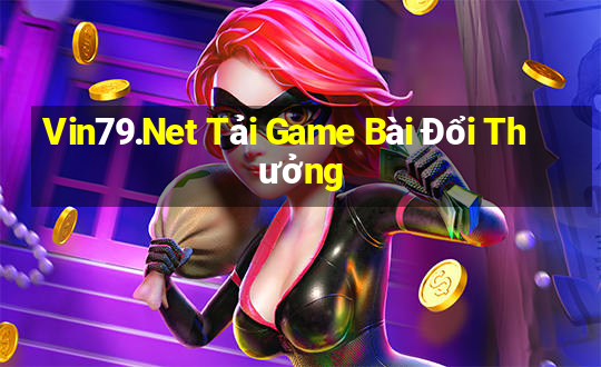 Vin79.Net Tải Game Bài Đổi Thưởng