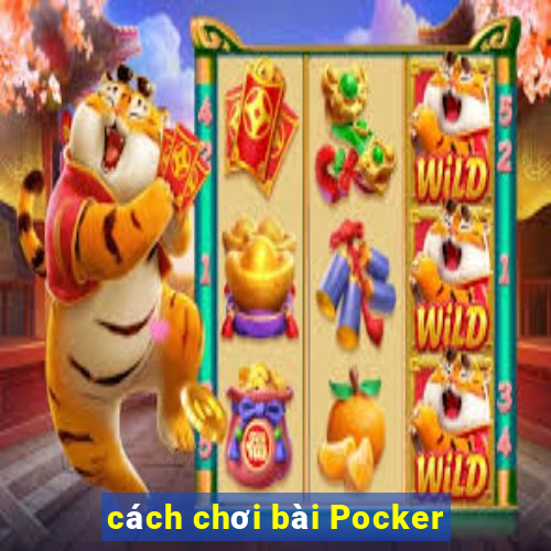 cách chơi bài Pocker