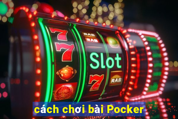 cách chơi bài Pocker