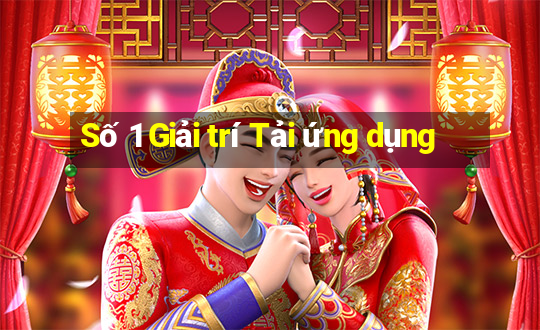 Số 1 Giải trí Tải ứng dụng