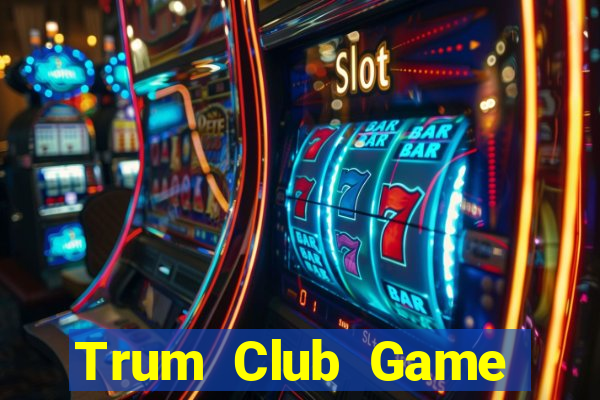 Trum Club Game Bài Online Hay