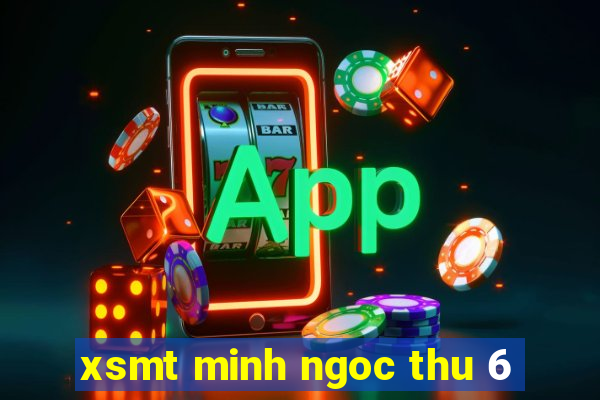 xsmt minh ngoc thu 6