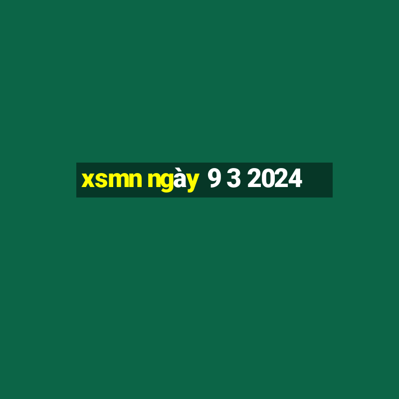 xsmn ngày 9 3 2024