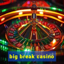 big break casino