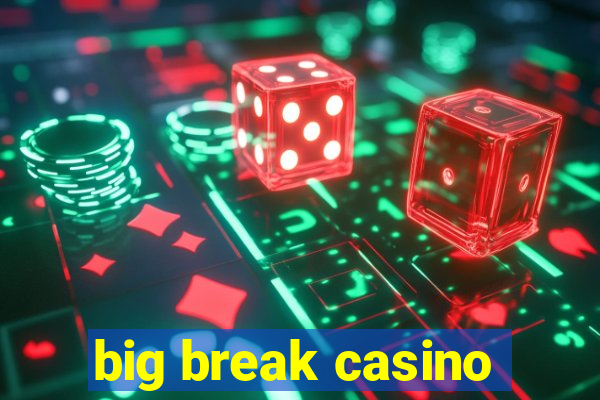 big break casino