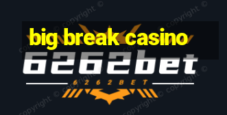 big break casino