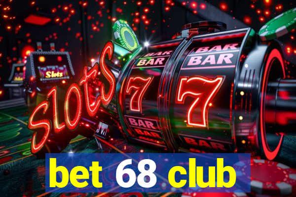 bet 68 club