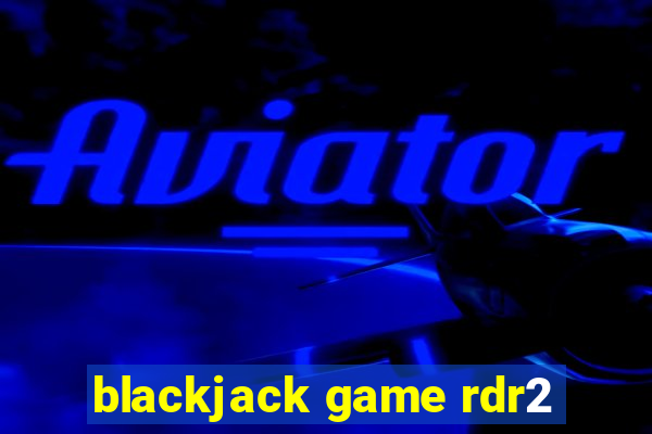 blackjack game rdr2