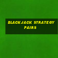 blackjack strategy pairs