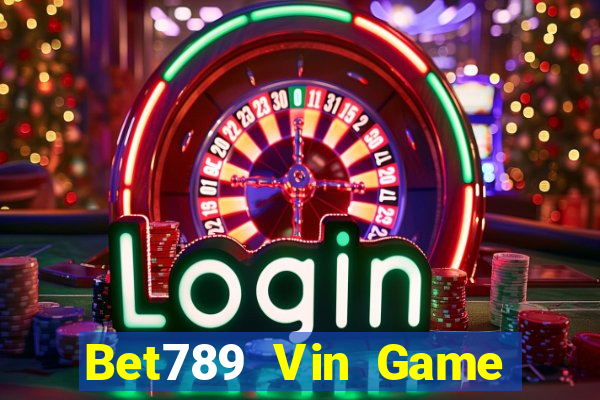 Bet789 Vin Game Bài Giải Trí