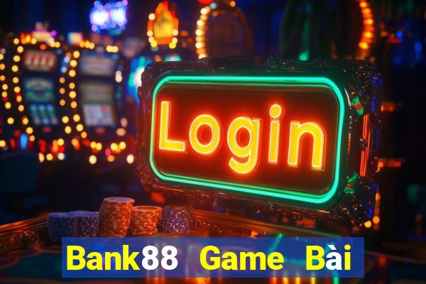 Bank88 Game Bài Đổi Thưởng Trực Tuyến