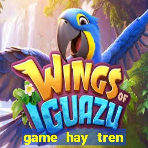 game hay tren google play