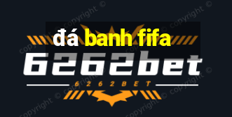 đá banh fifa