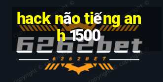 hack não tiếng anh 1500