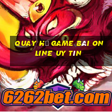 Quay Hủ Game Bài Online Uy Tín