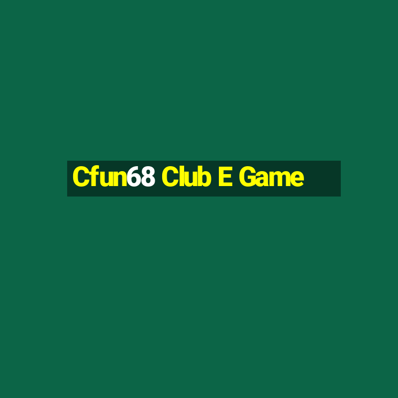 Cfun68 Club E Game