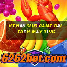 Ken88 Club Game Bài Trên Máy Tính