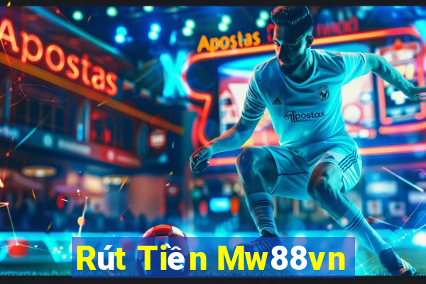 Rút Tiền Mw88vn