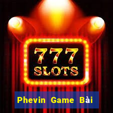 Phevin Game Bài Ma Cao