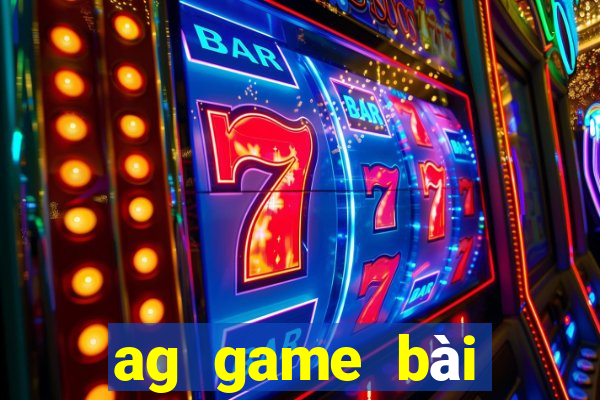 ag game bài đăng nhập