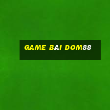 game bài dom88