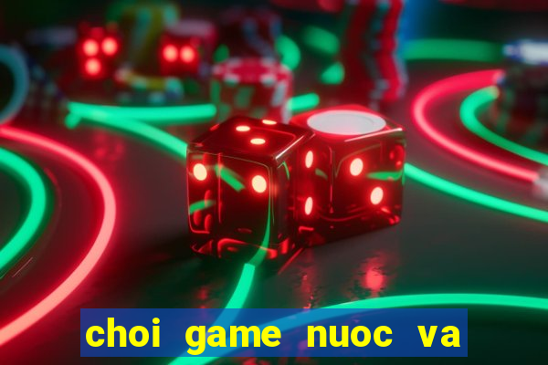 choi game nuoc va lua 4