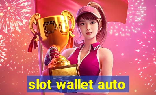 slot wallet auto