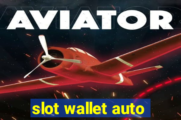 slot wallet auto