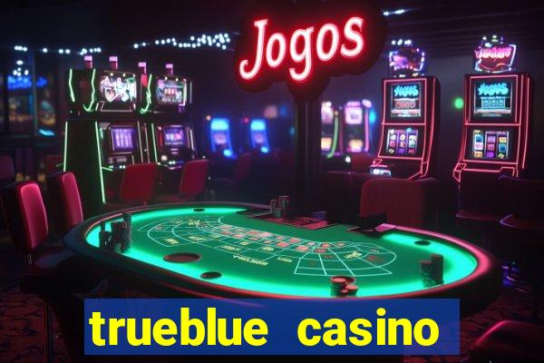 trueblue casino codes 2021