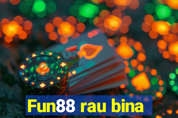 Fun88 rau bina