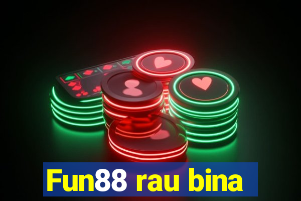 Fun88 rau bina